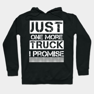 Just One More Truck I Promise Shirt - Car Lover Mechanic Tee Hoodie